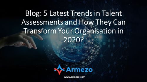 The Five Latest Trends in Talent Assessments and How They Can Transform Your Organisation in 2020